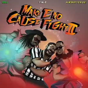 Make E No Cause Fight II BY Ajebutter22